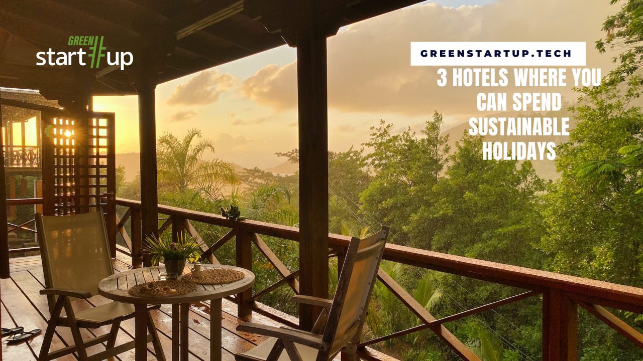 Three more hotels where you can spend a sustainable holiday