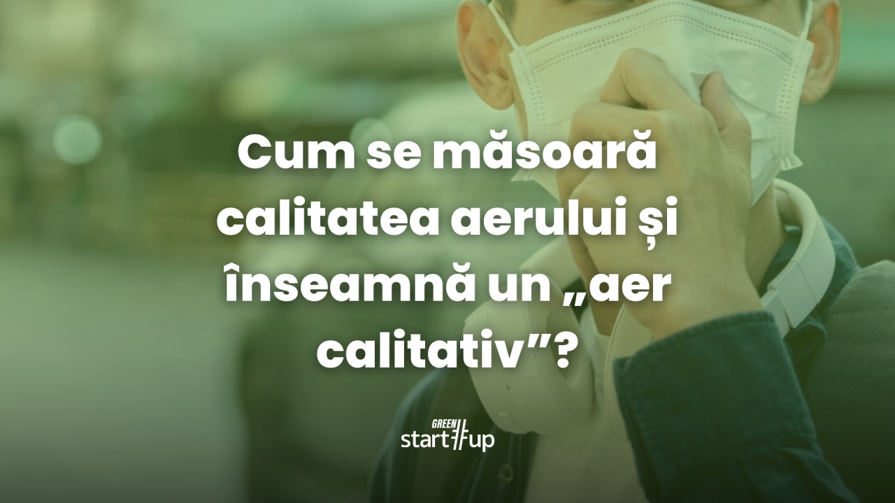 Cum se măsoară calitatea aerului și înseamnă un „aer calitativ”?
