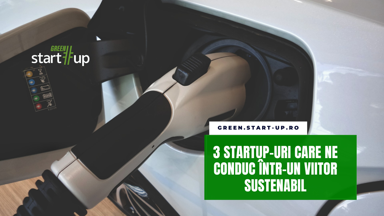 Trei startup-uri care conduc industria auto în direcția mobilității sustenabile