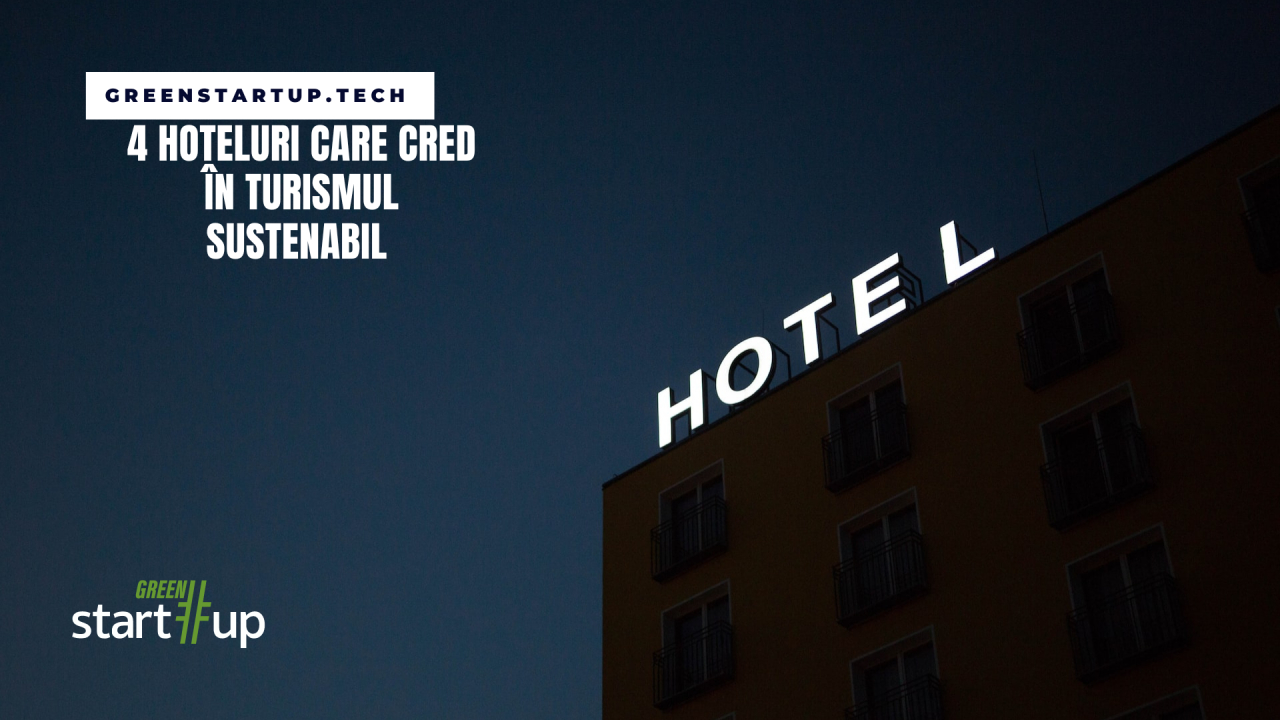 Patru hoteluri care cred în turismul sustenabil
