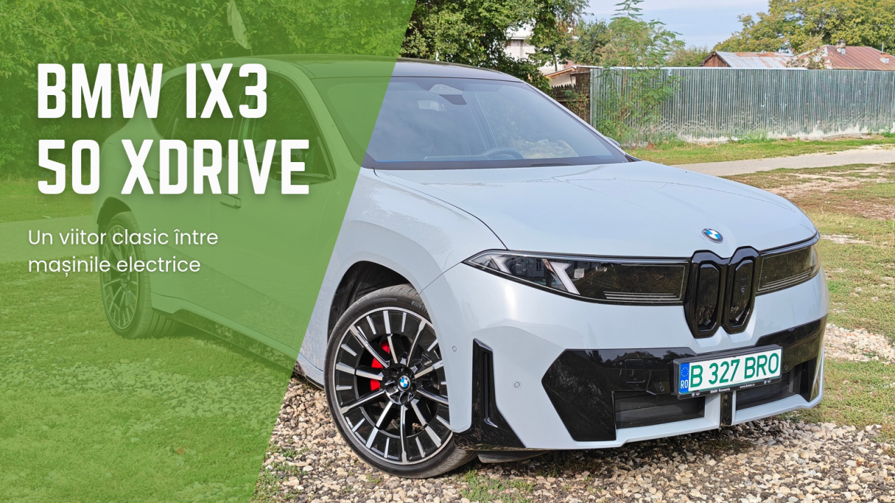 Test Drive BMW iX3 50 xDrive: un viitor clasic pentru iubitorii de mașini electrice