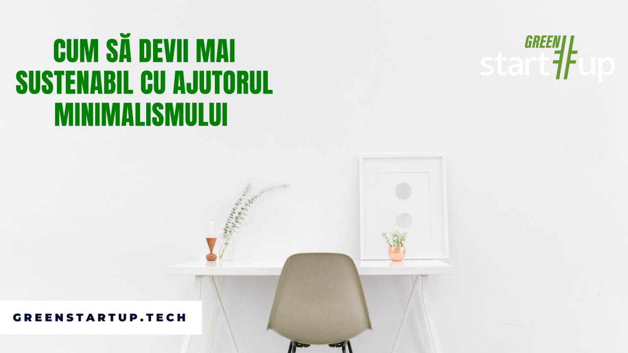 Cum ne poate ajuta minimalismul să avem un mod de viață mai sustenabil
