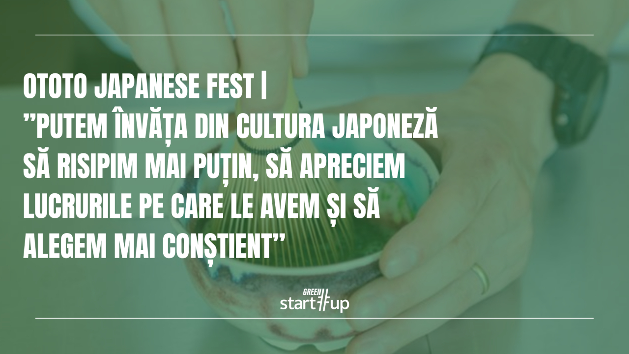 OTOTO JAPANESE FEST | Raluca Simiuc, cofondator OTOTO: ”putem învăța din cultura japoneză să risipim mai puțin, să apreciem lucrurile pe care le avem și să alegem mai conștient”