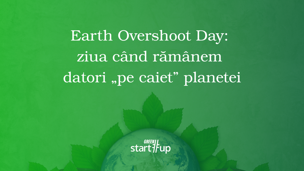 Earth Overshoot Day: ziua când rămânem datori ”pe caiet” planetei. Ce putem face în România