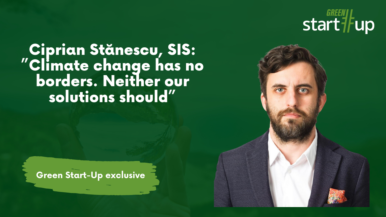 Ciprian Stănescu, SIS: ”Climate change has no borders. Neither our solutions should”