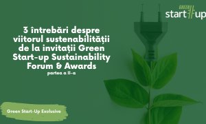 Gânduri despre sustenabilitate de la Green Start-up Forum&Awards, partea 2
