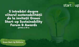 Gânduri despre sustenabilitate de la Green Start-up Forum&Awards, partea 3