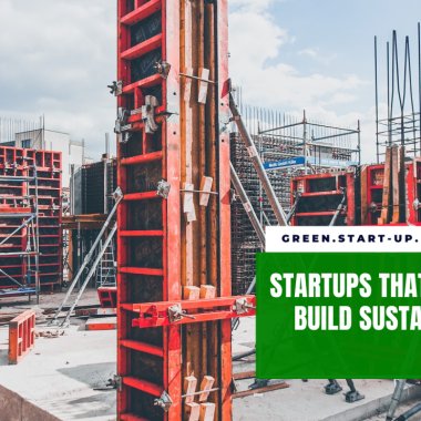 Four startups that help us raise more sustainable and efficient buildings