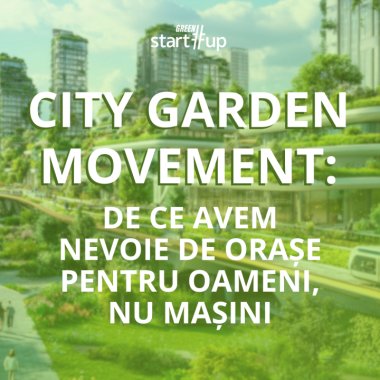 City Garden Movement și orașul de 15 minute: de ce avem nevoie de orașe pentru oameni, nu mașini