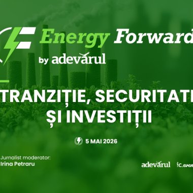 „Adevărul” organizează Energy Forward 2026 - dialogul care pune energia în centrul economiei