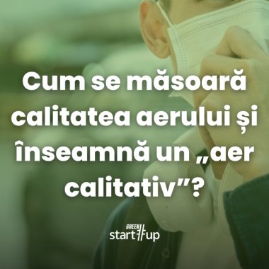 Cum se măsoară calitatea aerului și înseamnă un „aer calitativ”?