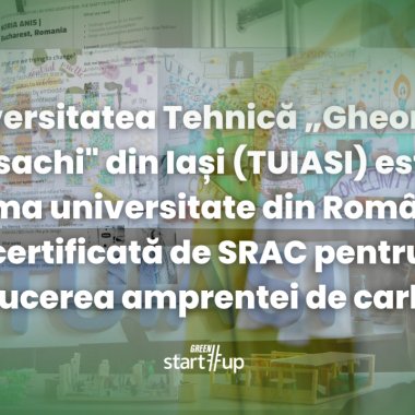 TUIASI intră în rândul universităților europene și devine prima universitate din România certificată pentru reducerea amprentei de carbon