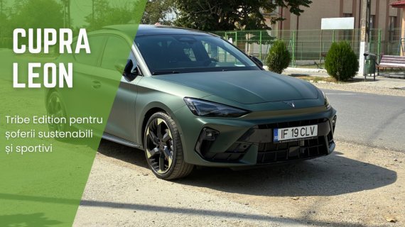 Test Drive Cupra Leon Tribe Edition: am testat pentru prima oară o versiune care e intenționat sustenabilă
